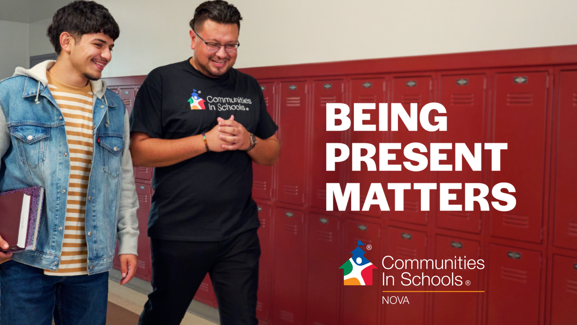 Two men walk together in a school hallway lined with red lockers. Text reads "BEING PRESENT MATTERS - Communities In Schools NOVA, supporting students across nova schools.